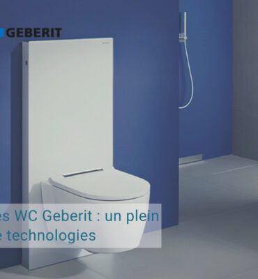 Les WC Geberit : un plein de technologies